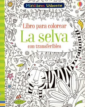 La selva. Libro para colorear con transferibles