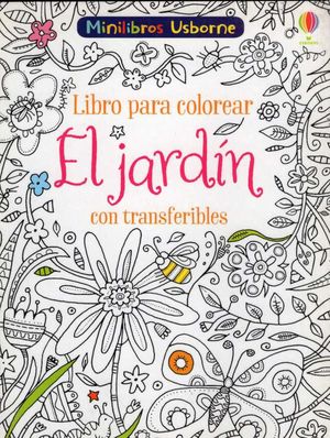 El jardín. Libro para colorear con transferibles