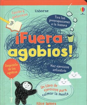 ¡Fuera agobios! Un libro de ejercicios para calmar la mente / Pd.