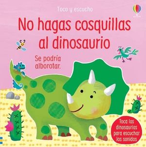 No hagas cosquillas al dinosaurio / pd.