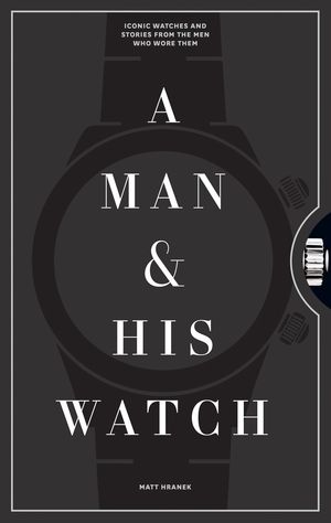 Man & His Watch: Iconic Watch