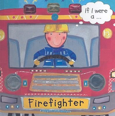 If I Were A firefighter [Board book] Hegarty, Pat; Pope, Kate and Pope, Liz