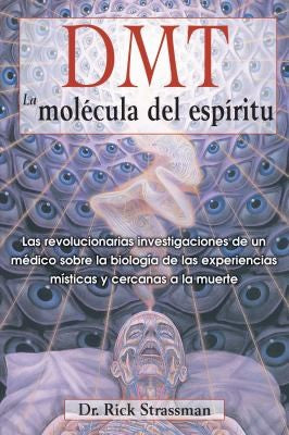 DMT. La molécula del espíritu / 7 ed.