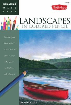 Landscapes in Colored Pencil: Connect to your colorful side as you learn to draw landscapes in colored pencil (Drawing Made Easy) Sorg, Eileen