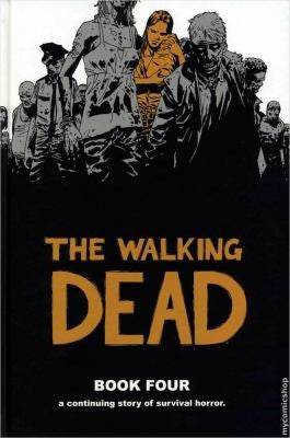 Walking Dead Book 4: 04 [Hardcover] Kirkman, Robert; Adlard, Charlie and Rathburn, Cliff