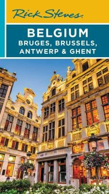 Rick Steves Belgium: Bruges, Brussels, Antwerp & Ghent [Paperback] Openshaw, Gene