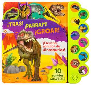 ¡Tras! ¡Parram! ¡Groar! / Pd. (Libro con sonidos de dinosaurios)