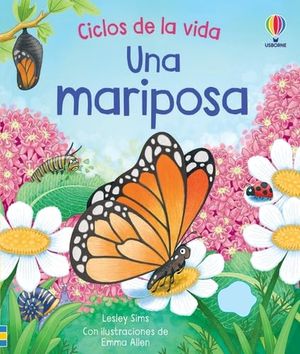 Ciclos de la vida. Una mariposa / Pd.