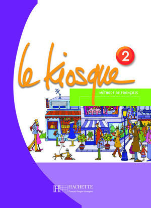 Le Kiosque 2. Methode De Francais