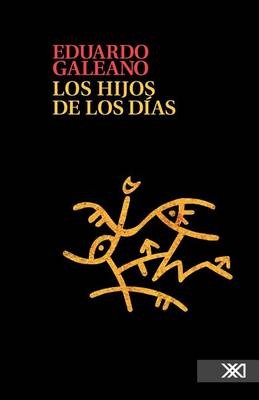 Los Hijos de Los Dias [Paperback] Galeano Eduardo