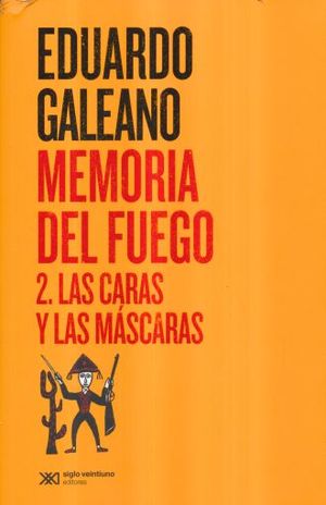 Memoria del fuego 2. Las caras y las máscaras / 2 ed.