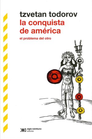 La Conquista De América. El Problema Del Otro