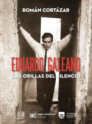 Eduardo Galeano. Las Orillas Del Silencio
