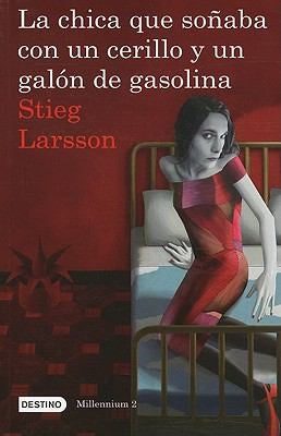 La chica que soñaba con un cerillo y un galón de gasolina: The Girl Who Played with Fire: 02 [Paperback] 1:Stieg Larsson