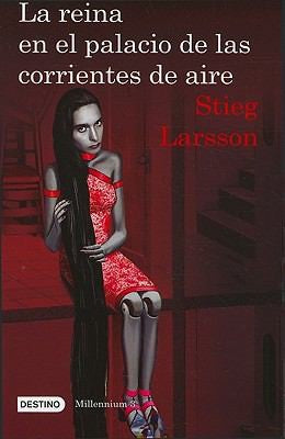 La reina en el palacio de las corrientes de aire / The Girl Who Kicked the Hornet's Nest Larsson, Stieg; Lexell, Martin and Roman, Juan Jose Ortega