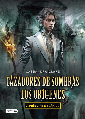 Cazadores de sombras Los orígenes 2. Príncipe mecá