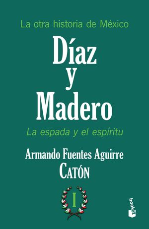 La otra historia de México. Díaz y Madero I