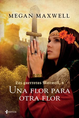 Una flor para otra flor / Las guerreras Maxwell / vol. 4