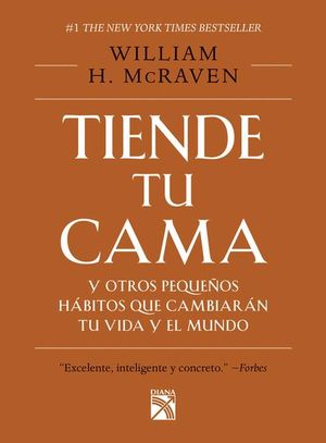 Tiende tu cama y otros pequeños hábitos que cambiarán tu vida y el mundo | William H. McRaven | Libro