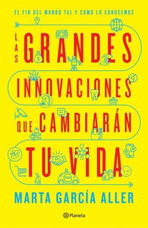 Las grandes innovaciones que cambiarán tu vida