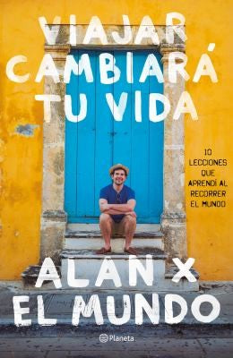 Viajar cambiará tu vida [Paperback] Alan Estrada