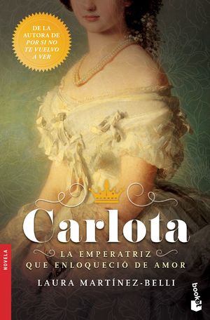 Carlota. La emperatriz que enloqueció de amor