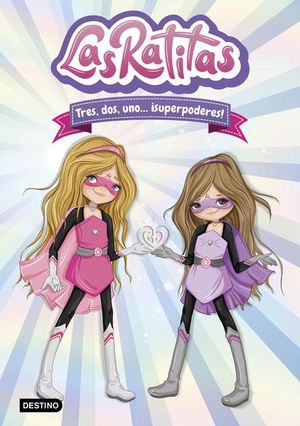 Tres, dos, uno... ¡superpoderes! / Las Ratitas / vol. 1