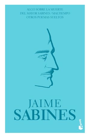 Algo sobre la muerte del Mayor Sabines / Maltiempo / Otros poemas sueltos