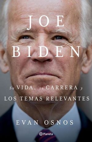 Joe Biden: Su vida, su carrera y los temas relevan