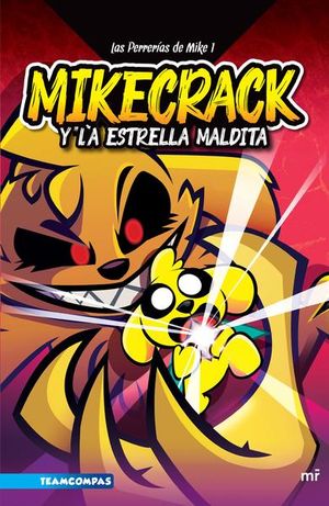 Las perrerías de Mike 1. Mikecrack y la Estrella M