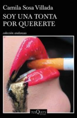 Soy una tonta por quererte [Paperback] Sosa Villada, Camila