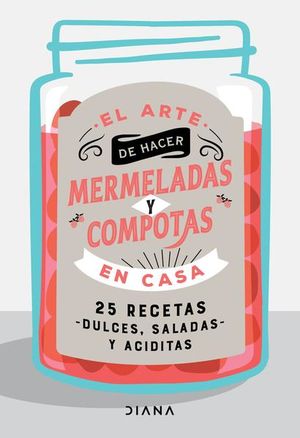 El arte de hacer mermeladas y compotas en casa