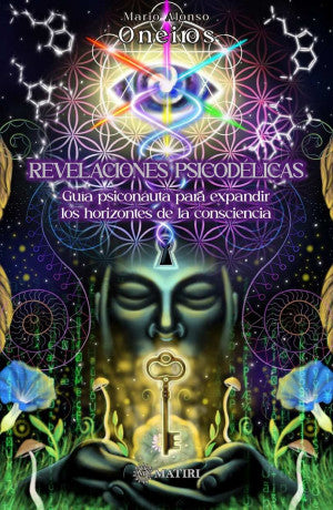 Revelaciones Psicodélicas. Guía psiconáutica para expandir los horizontes de la consciencia