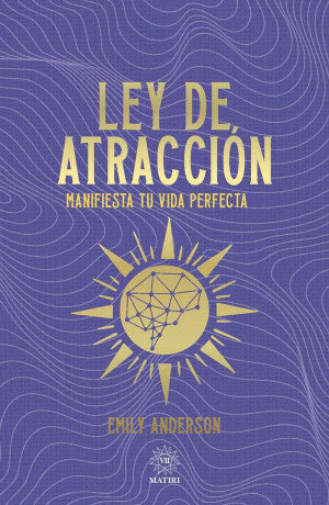 Ley de atracción. Manifiesta tu vida perfecta