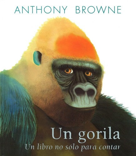 Un Gorila Un Libro No Solo Para Contar: Un libro no sólo para contar [Hardcover] Anthony Browne
