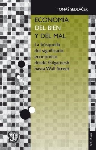Economia Del Bien Y Del Mal La Busqueda Del Significado [Paperback] Tomas Sedlacek