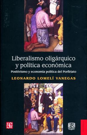 Liberalismo Oligárquico Y Política Económica. Positivismo Y Economía Política Del Porfiriato