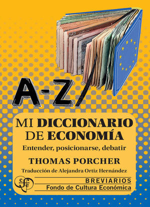 Mi Diccionario De Economía. Entender, Posicionarse, Debatir