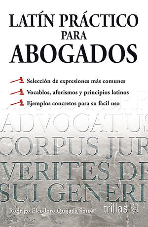 Latín práctico para abogados | QUIJADA SOTO, RODRIGO ELEODORO | Trillas