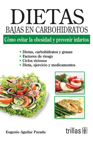 DIETAS BAJAS EN CARBOHIDRATOS | AGUILAR PARADA, EUGENIO | Trillas