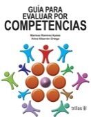 GUIA PARA EVALUAR POR COMPETENCIAS | RAMIREZ APAEZ, MARISSA; ALBARRAN ORTEGA, ALMA | Trillas