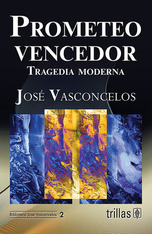 PROMETEO VENCEDOR | VASCONCELOS CALDERON, JOSE | Trillas