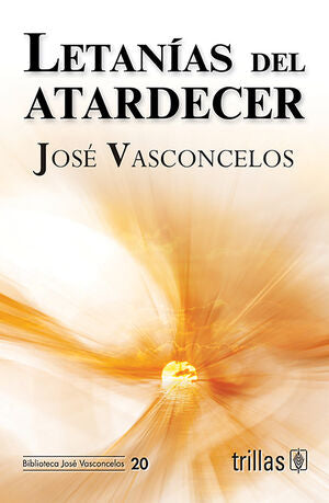 Letanias del atardecer | VASCONCELOS CALDERON, JOSE | Trillas