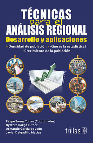 TECNICAS PARA EL ANALISIS REGIONAL | TORRES TORRES, FELIPE; ROZGA LUTHER, RYSZARD; GARCIA DE LEON, ARMANDO; DELGADILLO MACIAS, JAVIER | Trillas