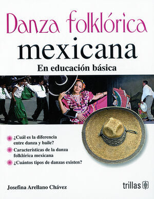 DANZA FOLKLORICA MEXICANA. EN EDUCACION BASICA | ARELLANO CHAVEZ, JOSEFINA | Trillas
