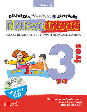 DESTREZAS, HABILIDADES Y ACTITUDES MATEMATICAS 3 | GARCIA JUAREZ, MARCO ANTONIO; PEREZ TAGGLE, DIANA; BRESSAN SOLIS, ELSA | Trillas