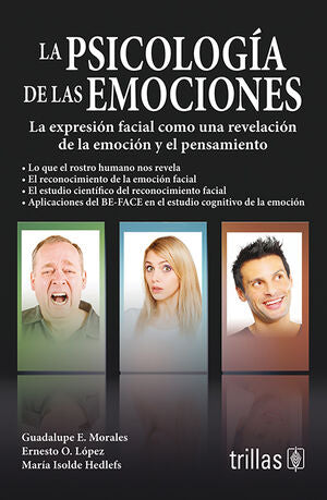 LA PSICOLOGIA DE LAS EMOCIONES | MORALES MARTINEZ, GUADALUPE; LOPEZ, ERNESTO O.; HEDLEFS, MARIA ISOLDE | Trillas
