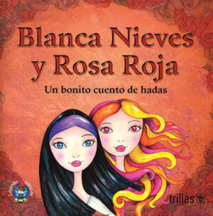 BLANCA NIEVES Y ROSA ROJA | HENRIQUEZ, LAURA MARGARITA; VACA, GERARDO | Trillas
