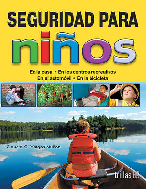 SEGURIDAD PARA NIÑOS | VARGAS MUÑOZ, CLAUDIA GABRIELA | Trillas