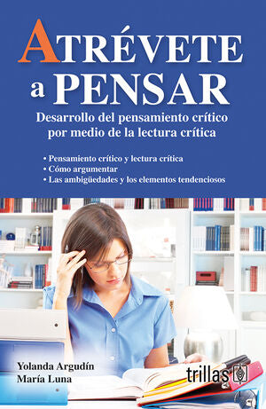 ATREVETE A PENSAR | ARGUDIN, YOLANDA; LUNA, MARIA | Trillas